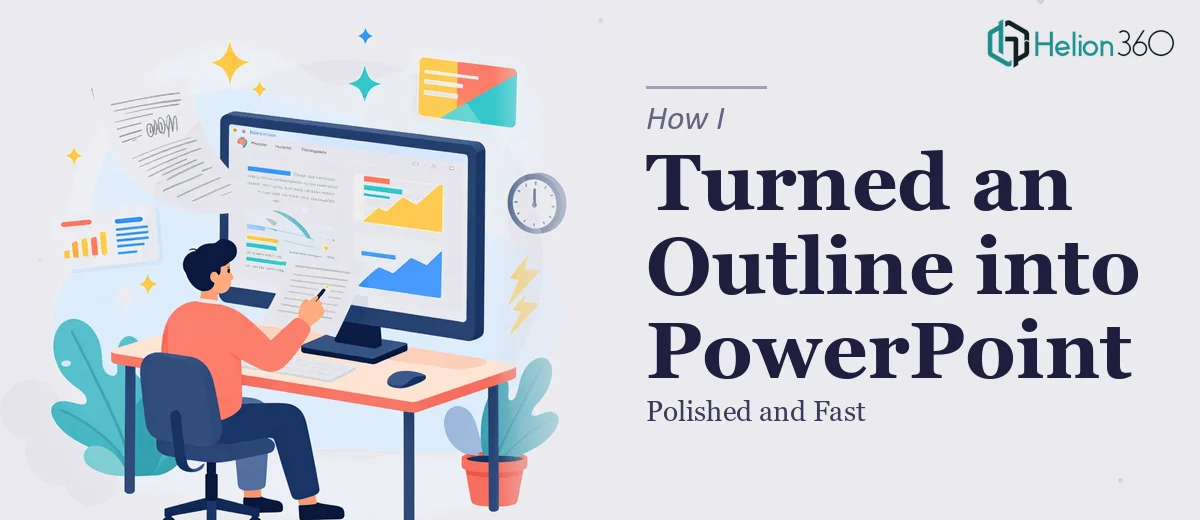 How I Turned a Two-Page Outline into a Polished PowerPoint Presentation — Fast