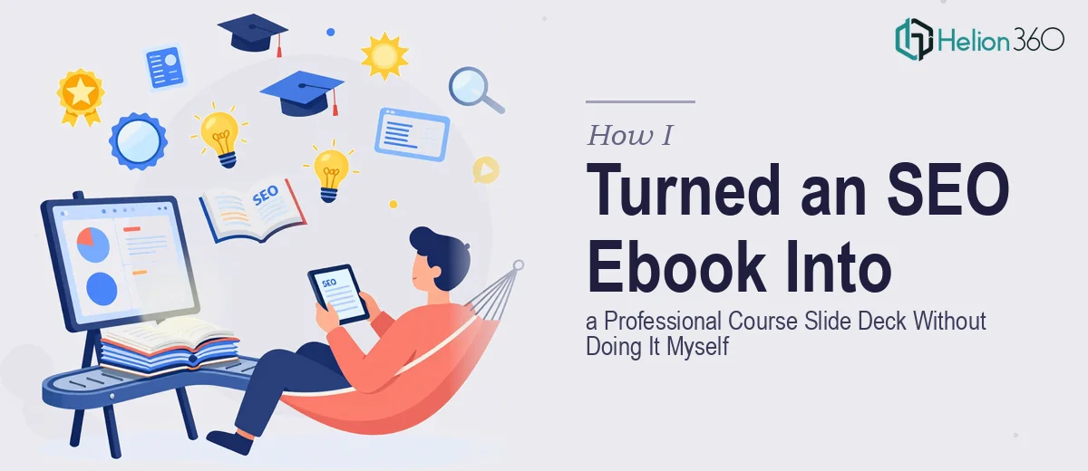 How I Turned an SEO Ebook Into a Professional Course Slide Deck Without Doing It Myself