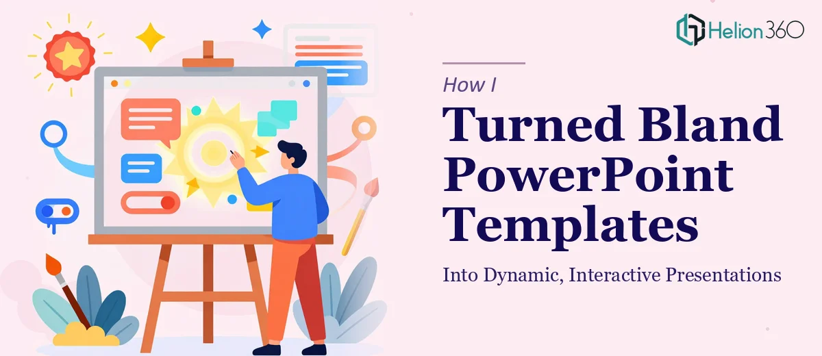 How I Turned Bland PowerPoint Templates Into Dynamic, Interactive Presentations