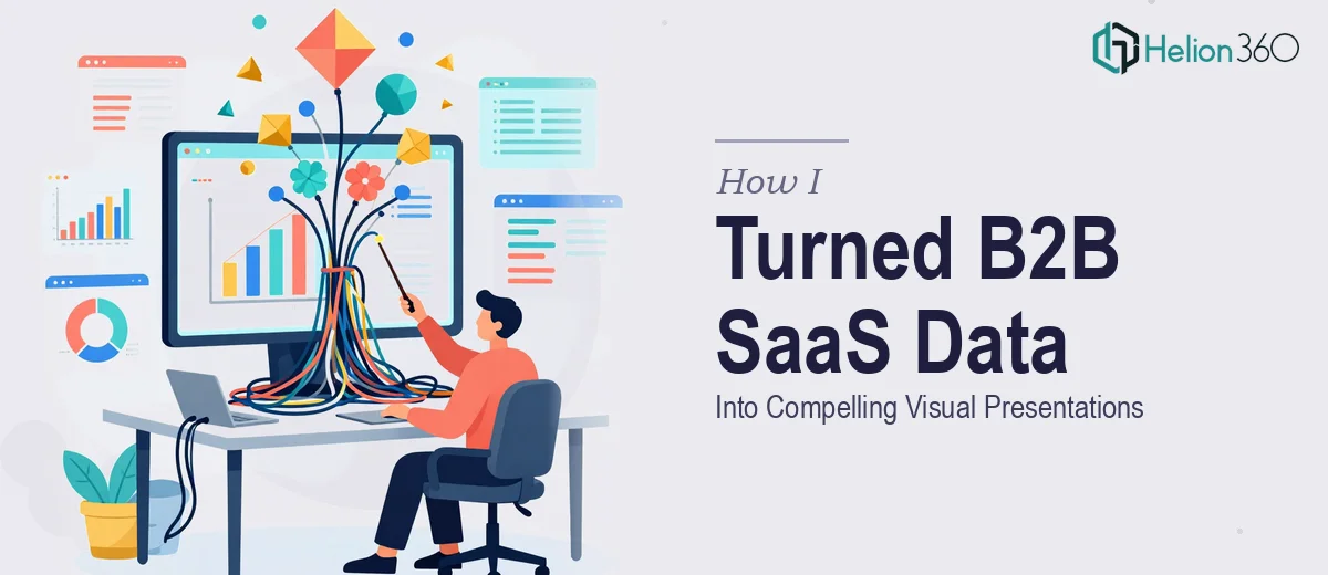 How I Turned Complex B2B SaaS Data Into Compelling Visual Presentations