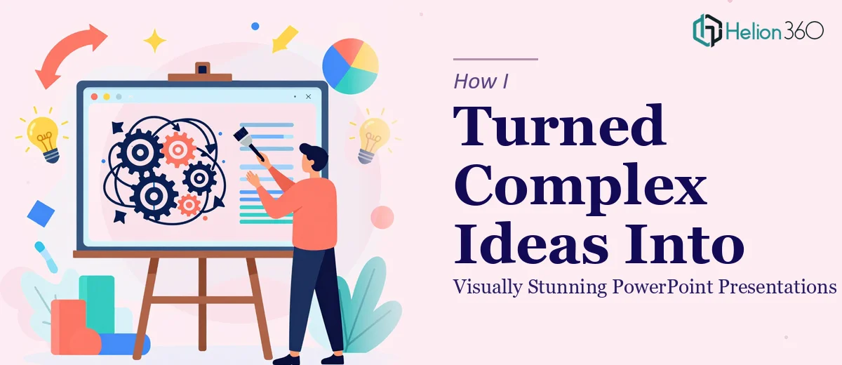 How I Turned Complex Business Ideas Into Visually Stunning PowerPoint Presentations