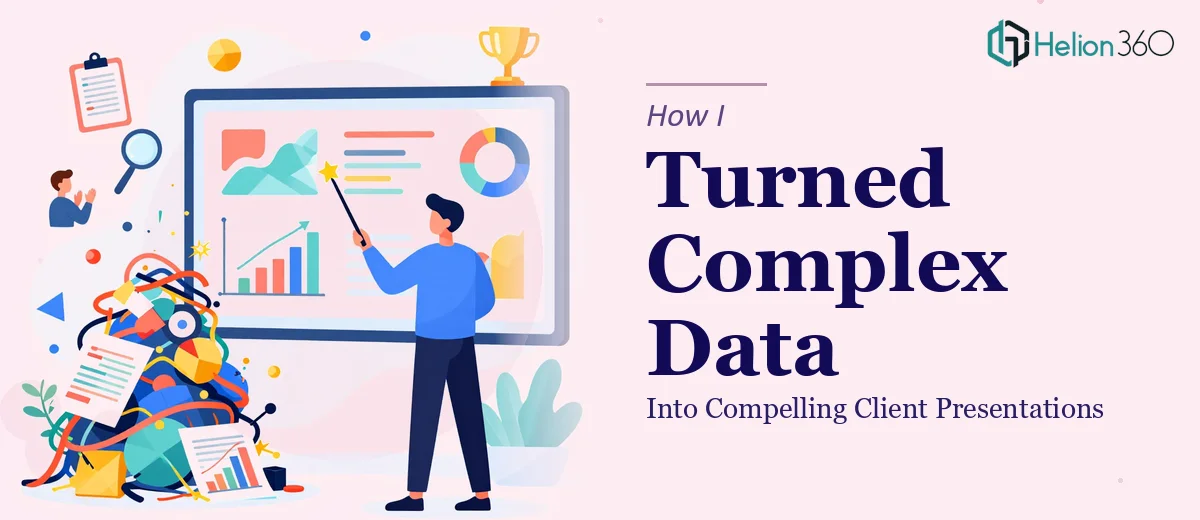 How I Turned Complex Marketing Data Into Compelling Client Presentations