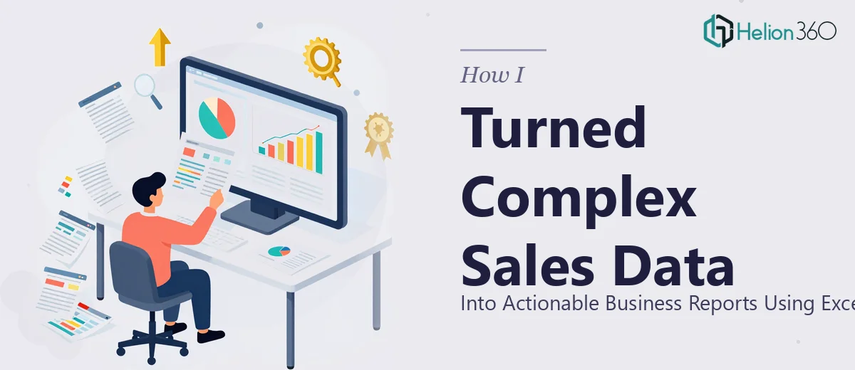How I Turned Complex Sales Data Into Actionable Business Reports Using Excel