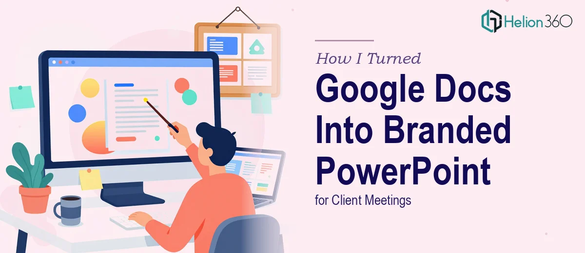 How I Turned Google Doc Notes Into a Branded PowerPoint Presentation for Client Meetings