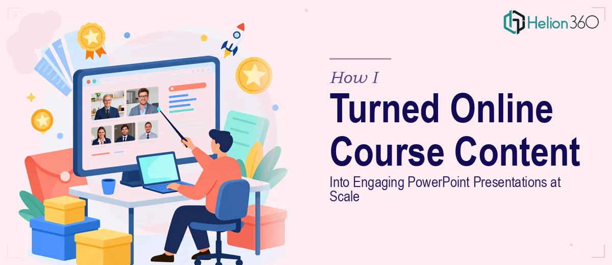How I Turned Online Course Content Into Engaging PowerPoint Presentations at Scale