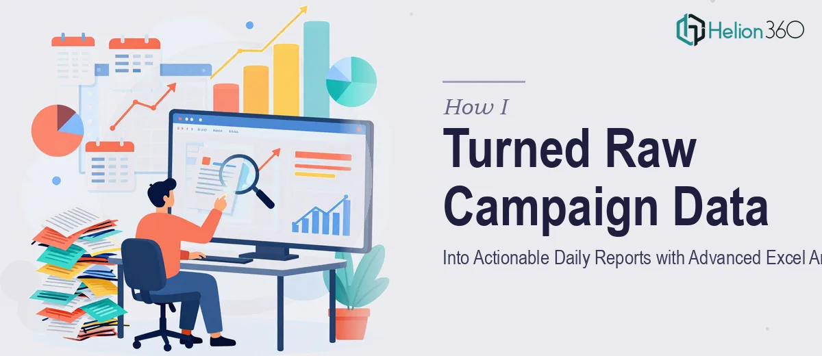 How I Turned Raw Campaign Data Into Actionable Daily Reports Using Advanced Excel Analytics