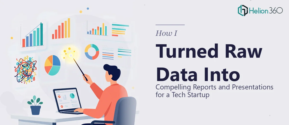 How I Turned Raw Data Into Compelling Reports and Presentations for a Tech Startup