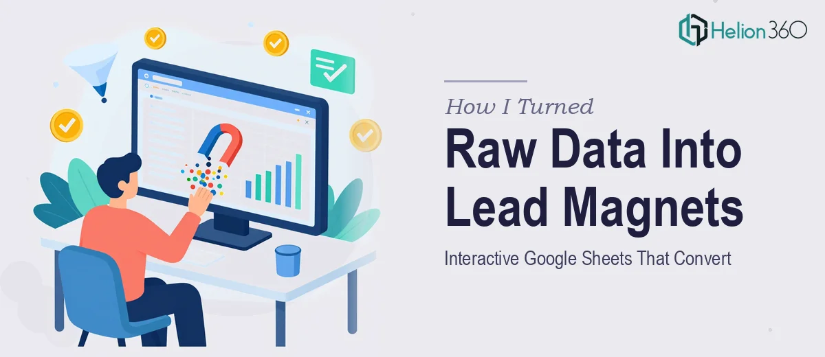 How I Turned Raw Data Into Interactive Google Sheets Lead Magnets That Convert