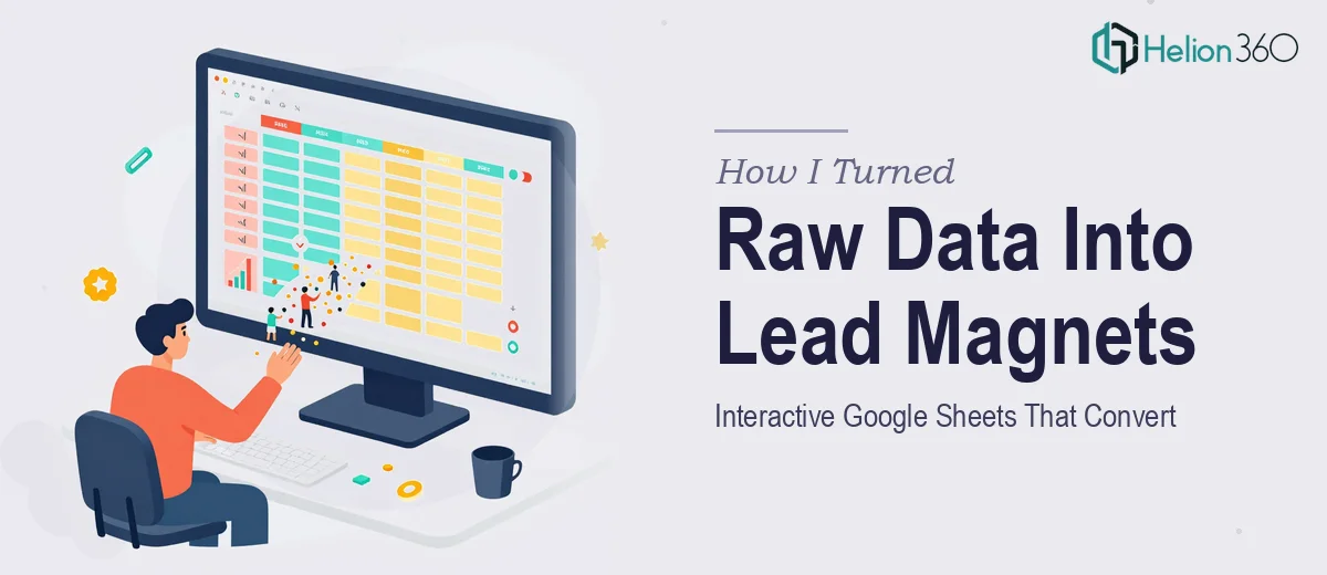 How I Turned Raw Data Into Interactive Google Sheets Lead Magnets That Convert