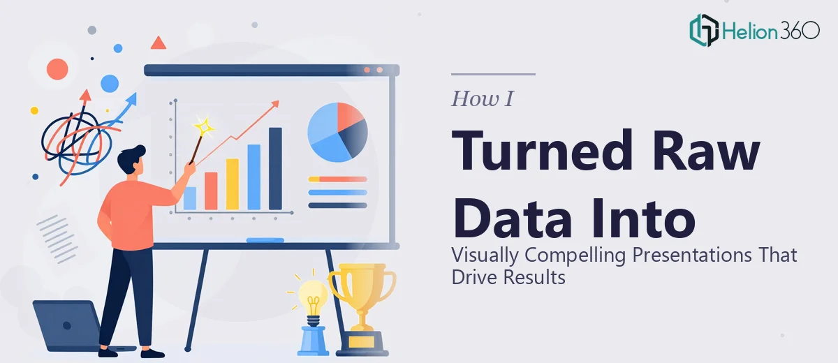 How I Turned Raw Data Into Visually Compelling Presentations That Drive Results