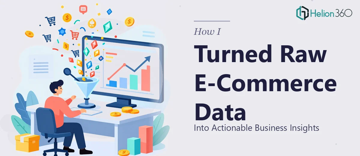 How I Turned Raw E-Commerce Data Into Actionable Business Insights