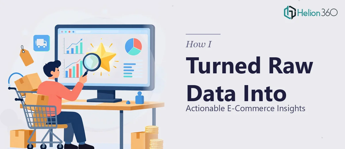 How I Turned Raw E-Commerce Data Into Actionable Business Insights