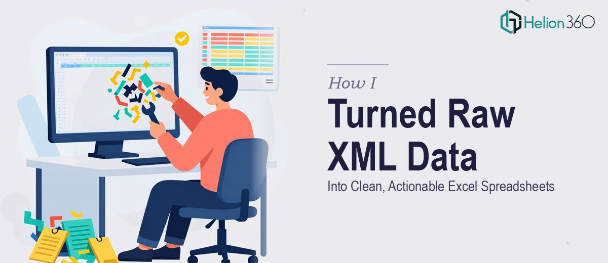 How I Turned Raw XML Data Into Clean, Actionable Excel Spreadsheets