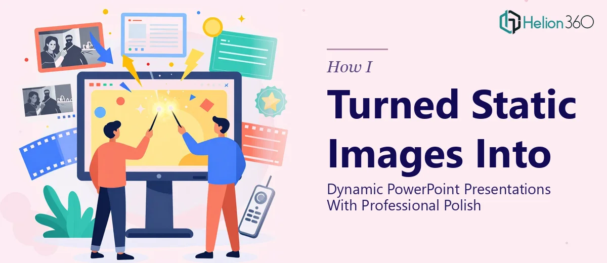 How I Turned Static Images Into Dynamic PowerPoint Presentations With Professional Polish