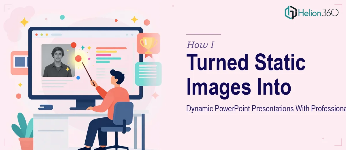 How I Turned Static Images Into Dynamic PowerPoint Presentations With Professional Polish