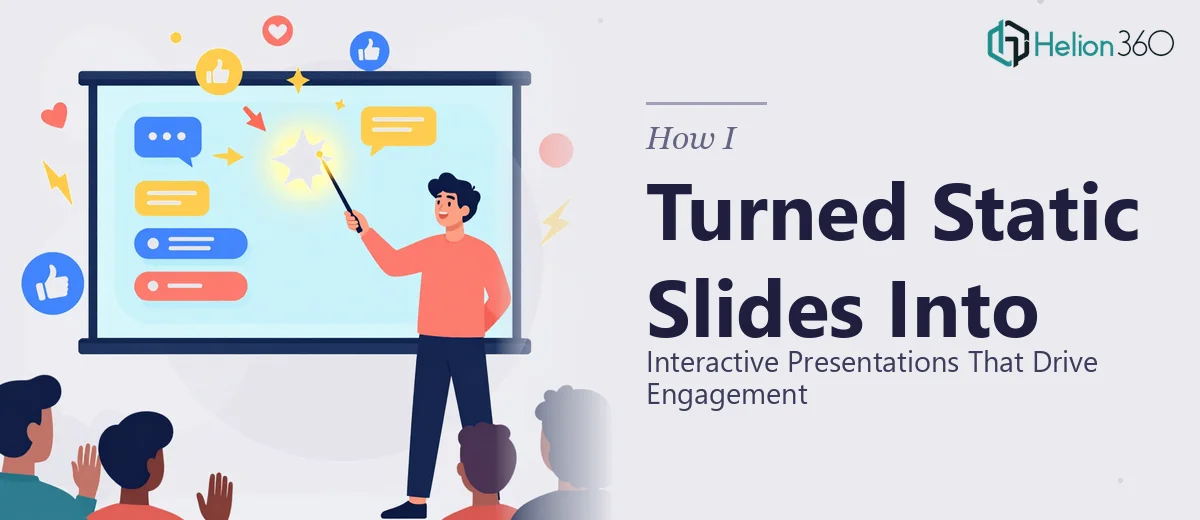 How I Turned Static Slides Into Interactive Presentations That Drive Engagement