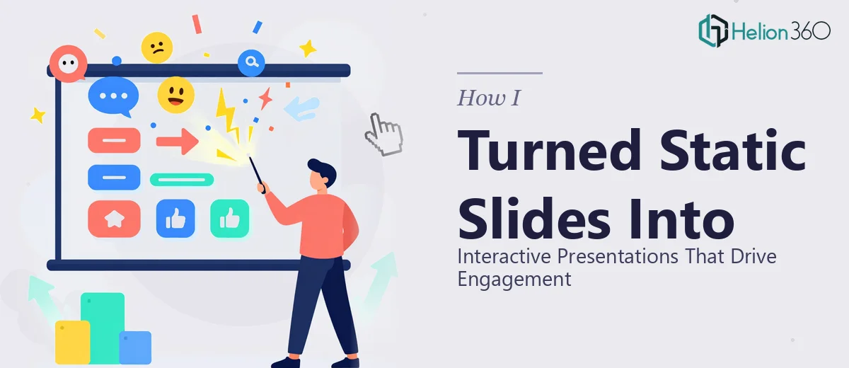How I Turned Static Slides Into Interactive Presentations That Drive Engagement