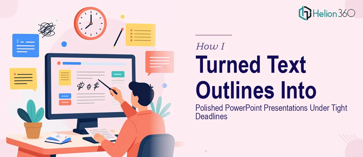 How I Turned Text Outlines Into Polished PowerPoint Presentations Under Tight Deadlines
