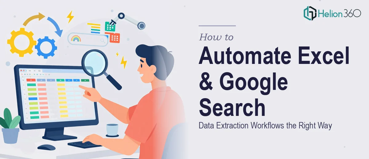 How to Automate Excel Data Extraction and Google Search Workflows the Right Way