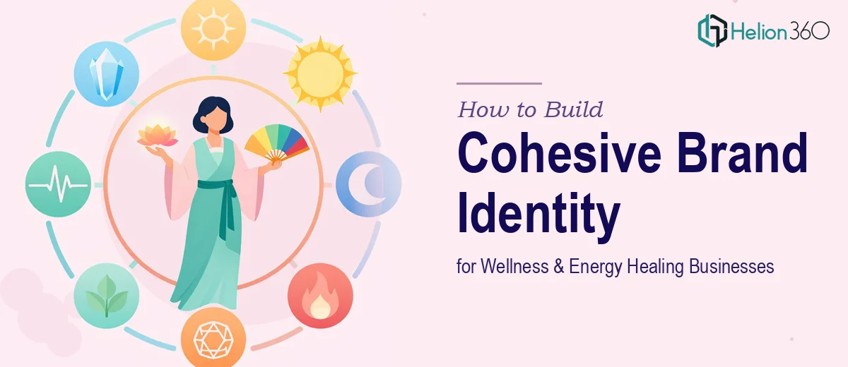 How to Build a Cohesive Brand Identity for a Wellness or Energy Healing Business