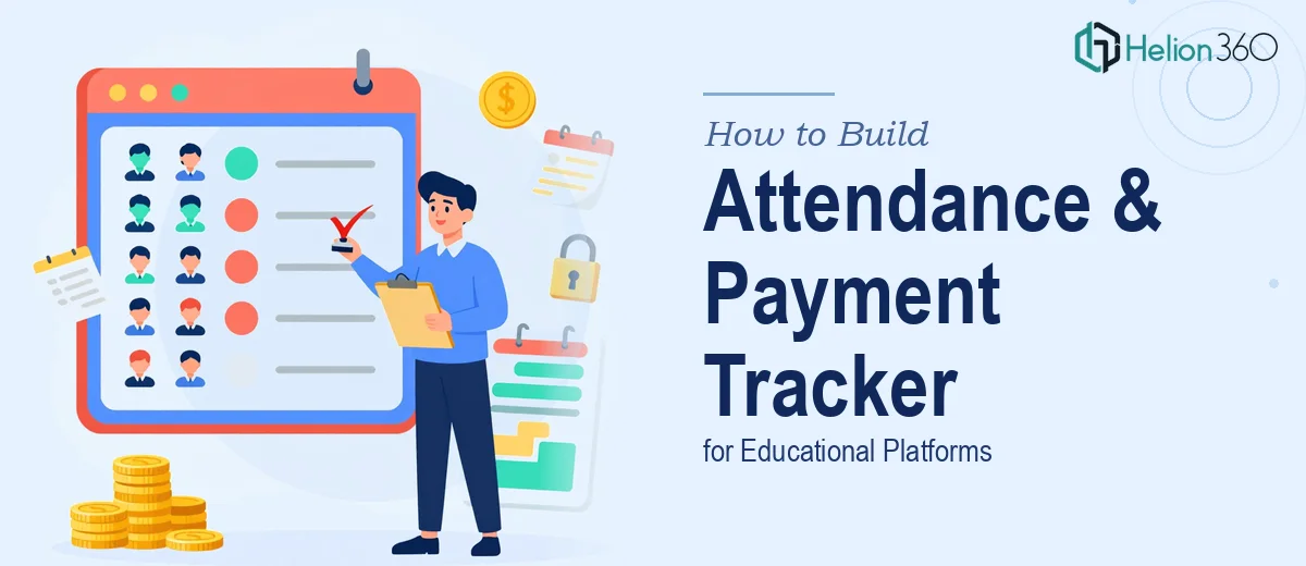 How to Build a Comprehensive Attendance and Payment Tracking System for an Educational Platform