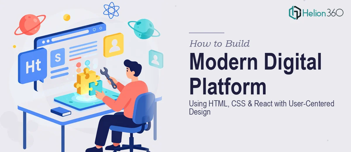 How to Build a Modern Digital Platform Using HTML, CSS, and React With User-Centered Design