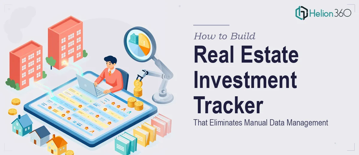 How to Build a Real Estate Investment Tracking Spreadsheet That Eliminates Manual Data Management
