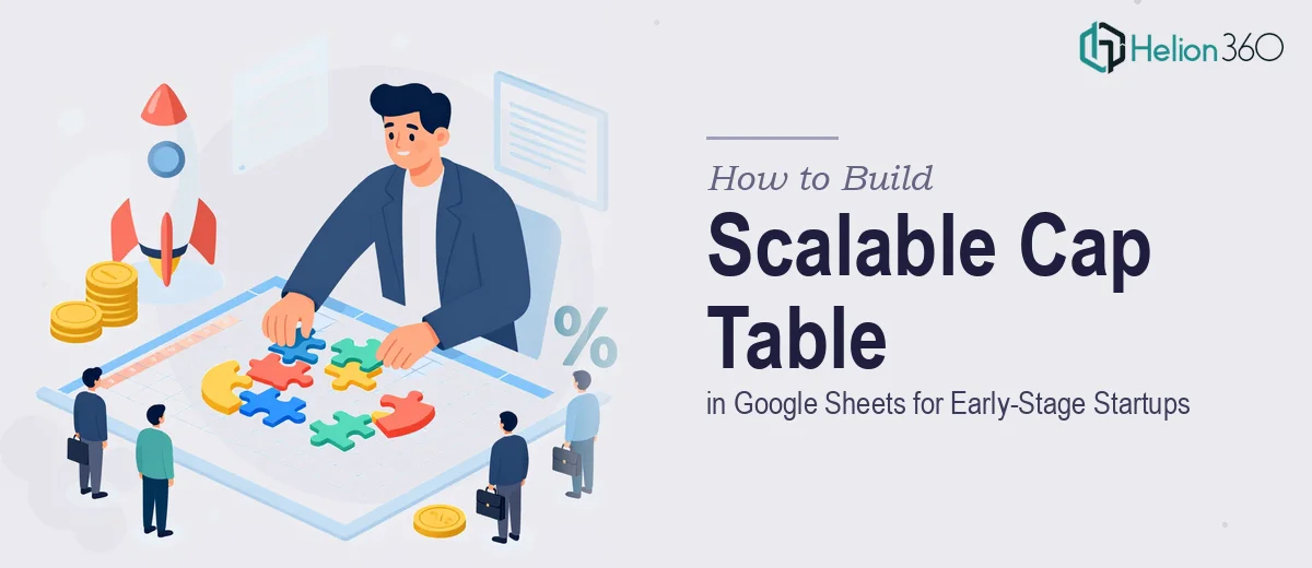 How to Build a Scalable Capitalization Table in Google Sheets for an Early-Stage Startup