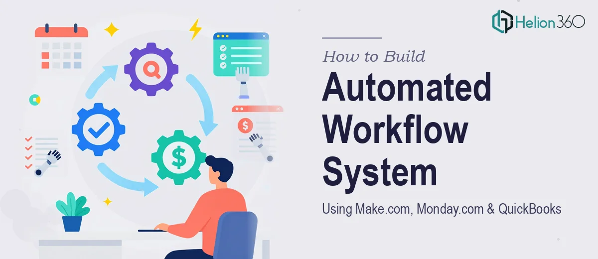 How to Build an Automated Workflow System Using Make.com, Monday.com, and QuickBooks
