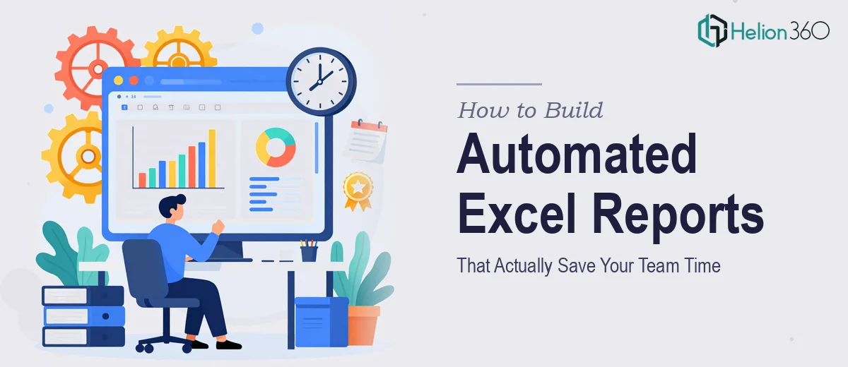 How to Build Automated Excel Reports That Actually Save Your Team Time