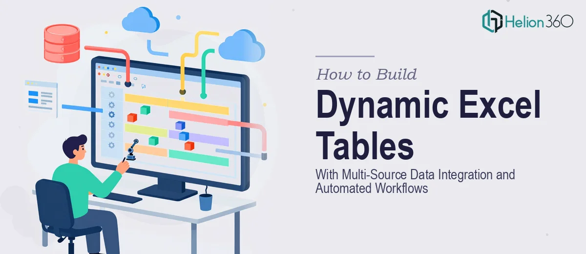 How to Build Dynamic Excel Tables With Multi-Source Data Integration and Automated Workflows