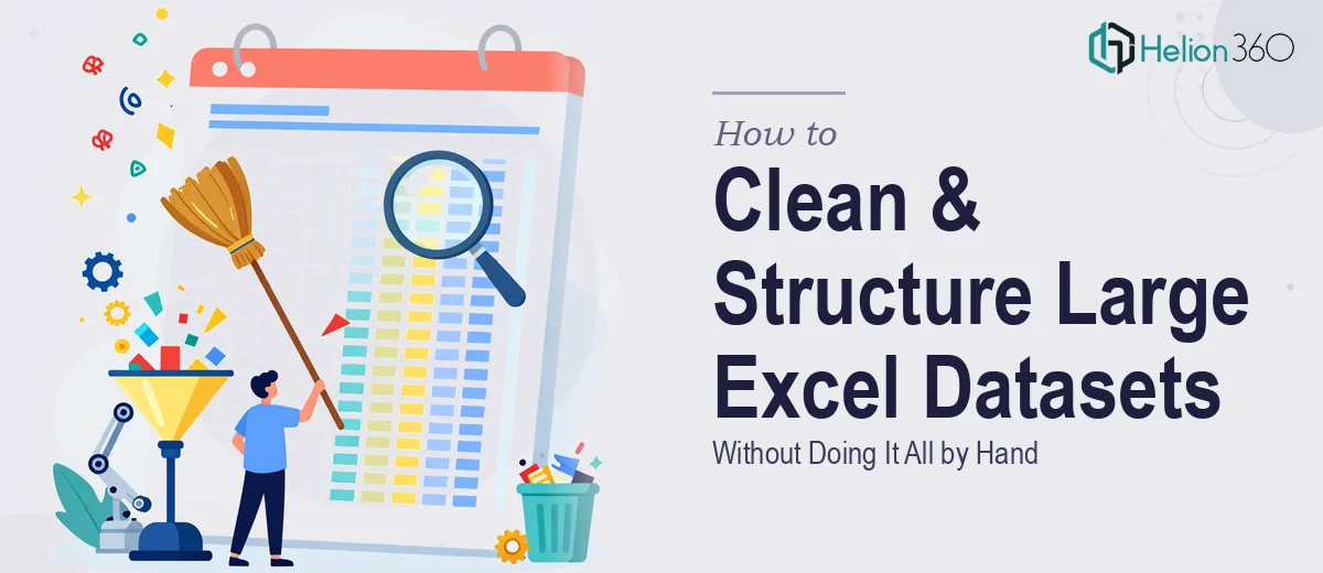 How to Clean and Structure Large Excel Datasets Without Doing It All by Hand