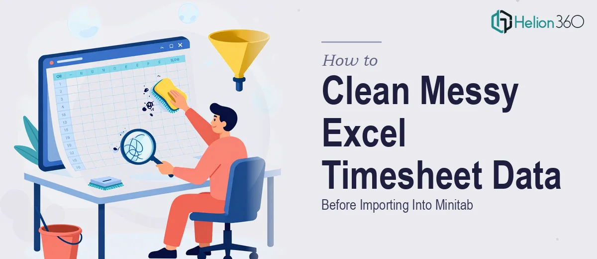 How to Clean Messy Excel Timesheet Data Before Importing It Into Minitab