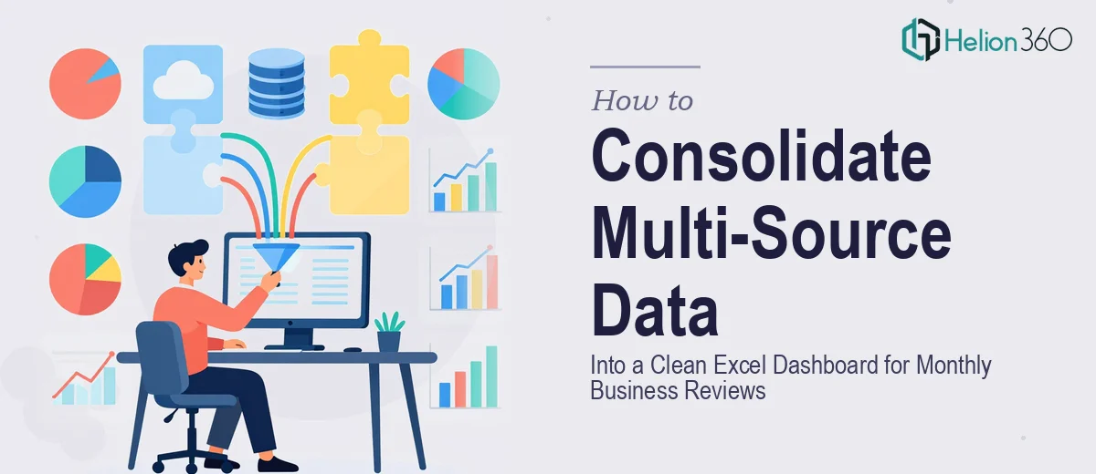 How to Consolidate Multi-Source Data Into a Clean Excel Dashboard for Monthly Business Reviews