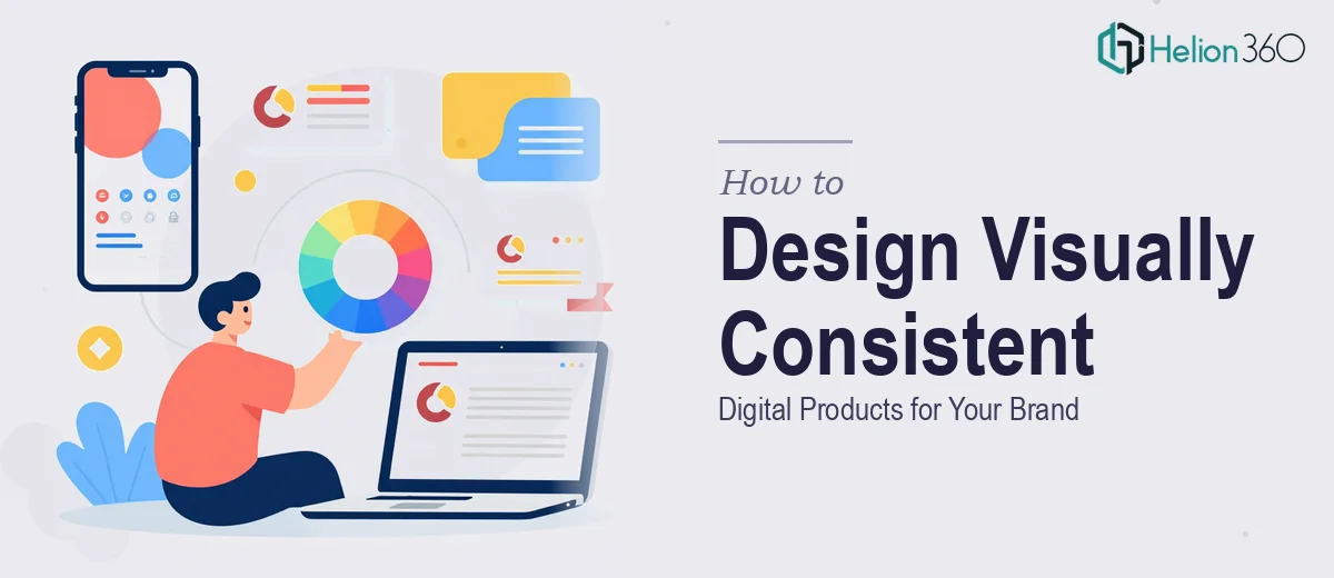 How to Design Digital Products That Are Visually Consistent with Your Brand
