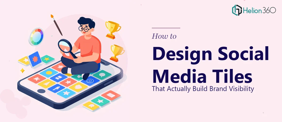 How to Design Social Media Tiles That Actually Build Brand Visibility