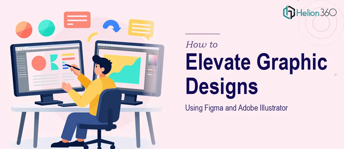 How to Elevate Graphic Designs Using Figma and Adobe Illustrator