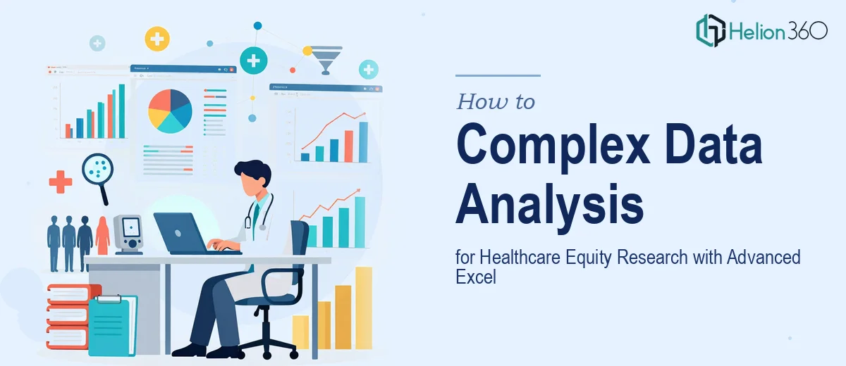 How to Handle Complex Data Analysis for Healthcare Equity Research Using Advanced Excel Functions