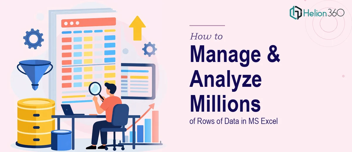 How to Manage and Analyze 2 Million+ Rows of Data in MS Excel