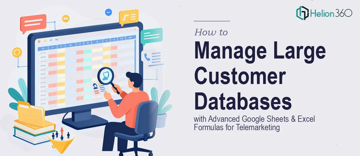How to Manage Large Customer Databases Using Advanced Google Sheets and Excel Formulas for Telemarketing Operations