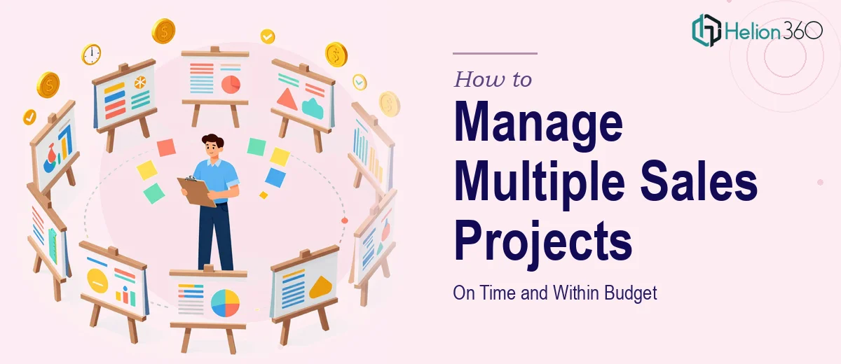How to Manage Multiple Sales Design Projects On Time and Within Budget