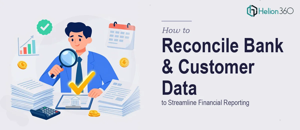 How to Reconcile Bank Transactions and Customer Data to Streamline Financial Reporting