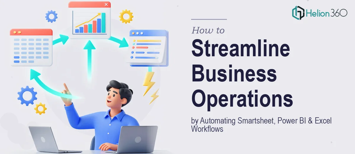 How to Streamline Business Operations by Automating Smartsheet, Power BI, and Excel Workflows