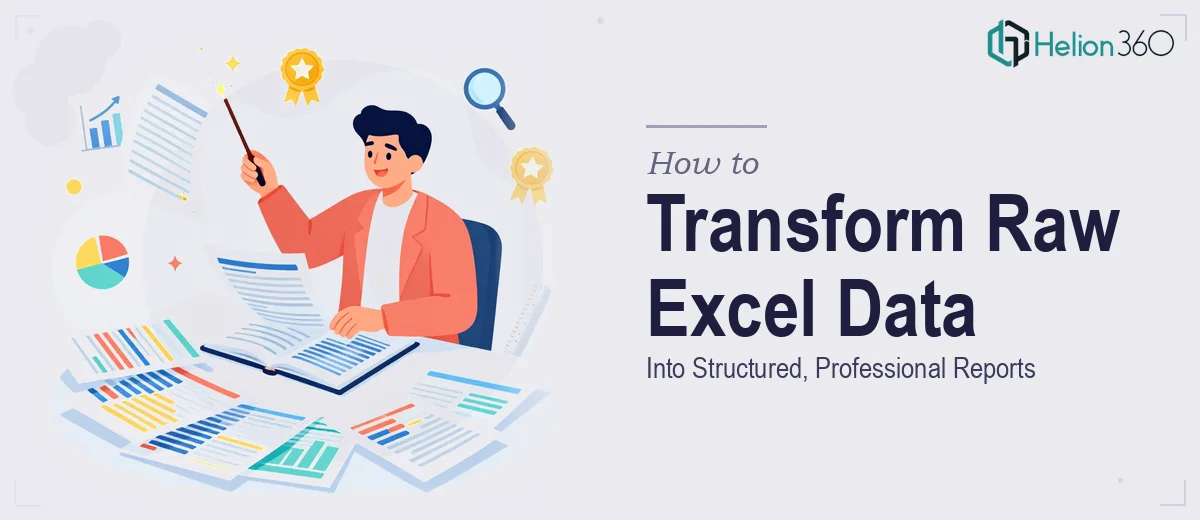 How to Transform Raw Excel Data Into Structured, Professional Reports
