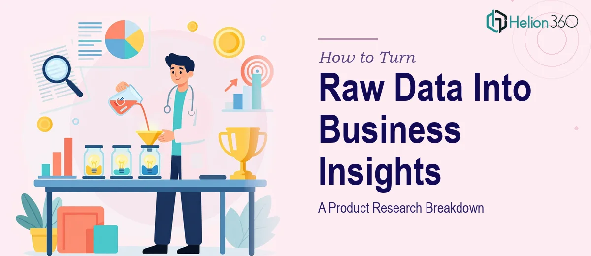 How to Turn Raw Product Research Data Into Actionable Business Insights