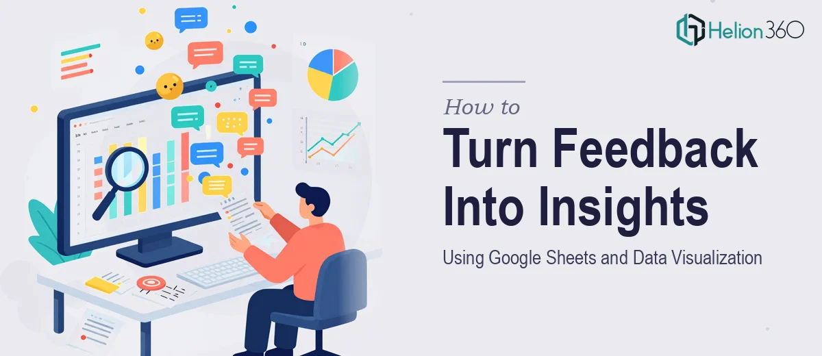 How to Turn Raw User Feedback Into Actionable Insights Using Google Sheets and Data Visualization