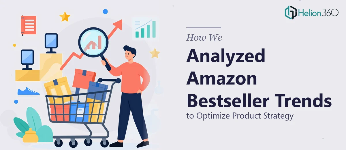 How We Analyzed Amazon Bestseller Trends to Optimize Product Strategy