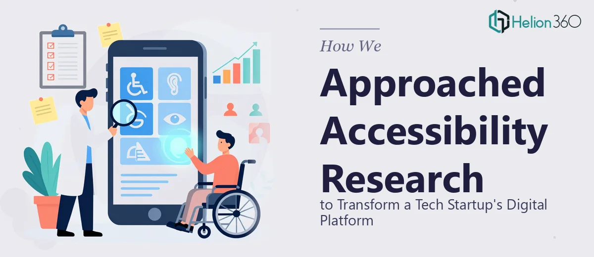 How We Approached Accessibility Research to Transform a Tech Startup's Digital Platform