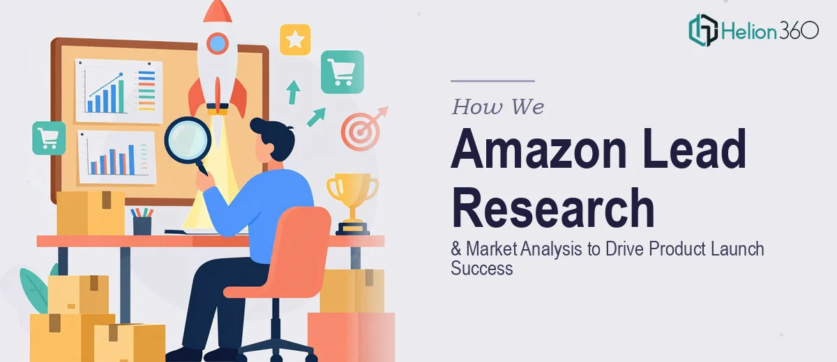 How We Approached Amazon Lead Research and Market Analysis to Drive Product Launch Success
