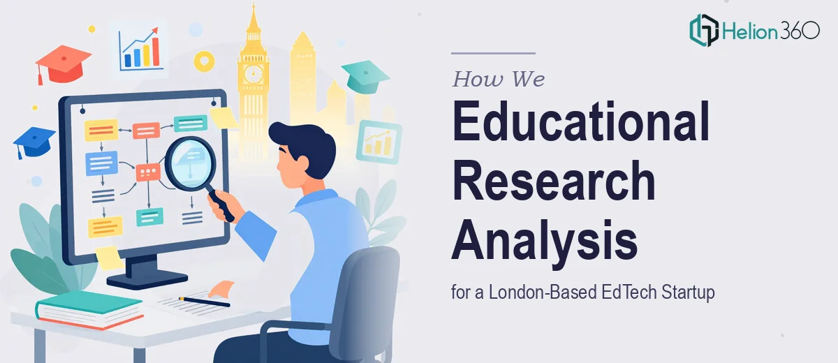 How We Approached Educational Research Analysis for a London-Based EdTech Startup